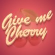 Give me Cherry